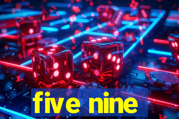 five nine