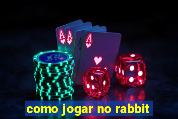 como jogar no rabbit