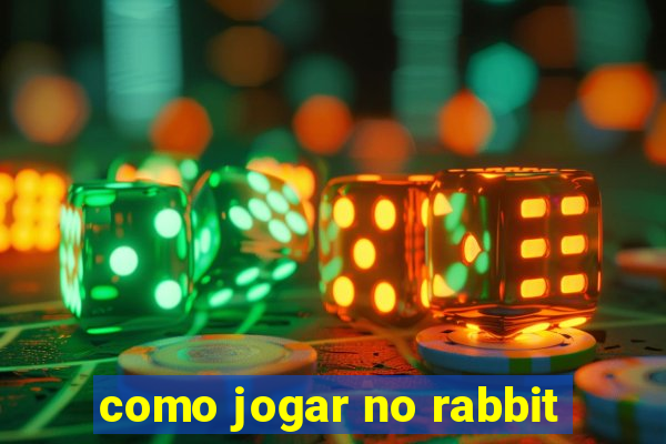 como jogar no rabbit