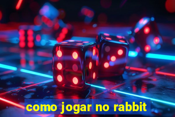 como jogar no rabbit