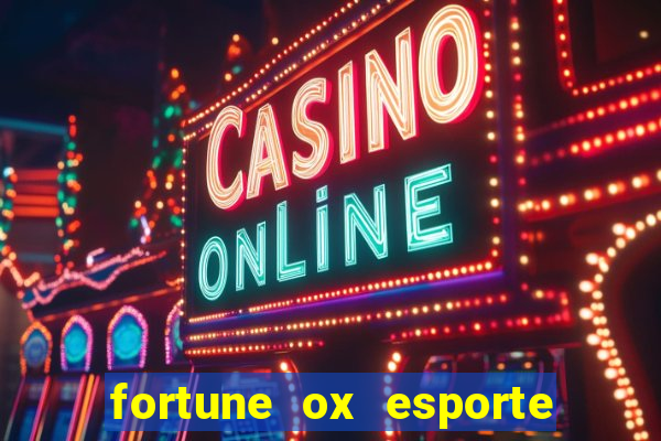 fortune ox esporte da sorte