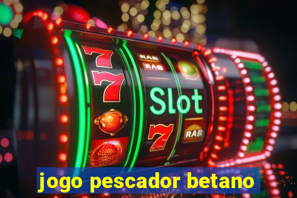 jogo pescador betano