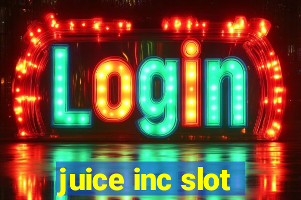 juice inc slot