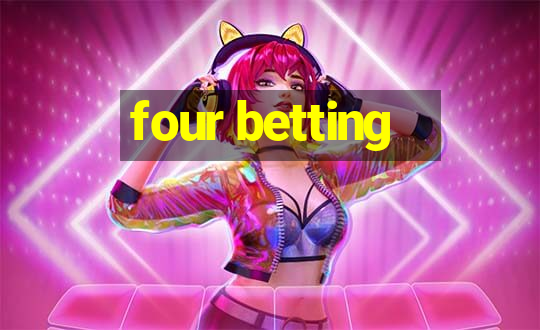 four betting