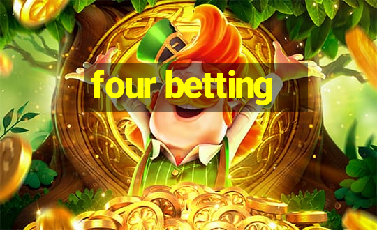 four betting