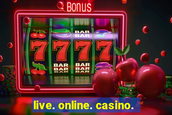 live. online. casino.