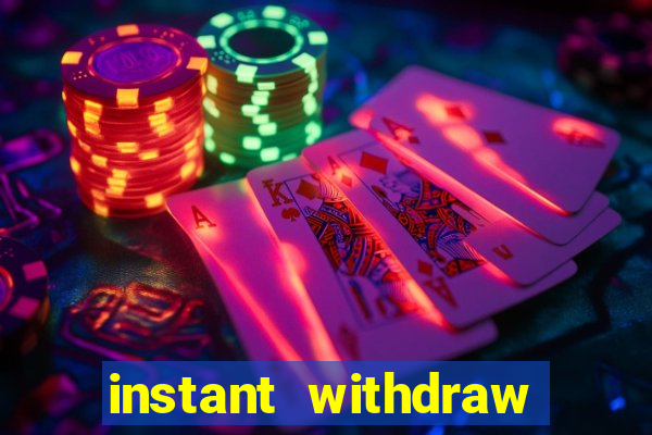 instant withdraw online casino