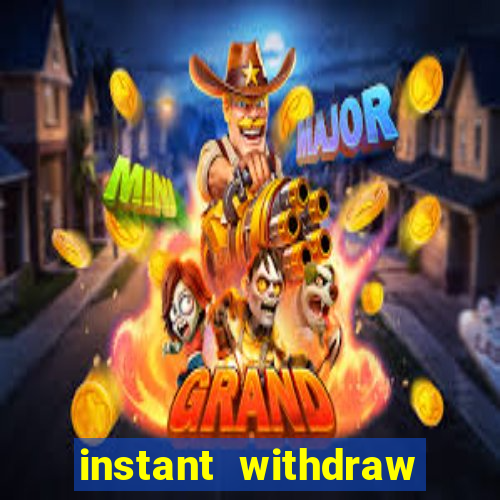 instant withdraw online casino