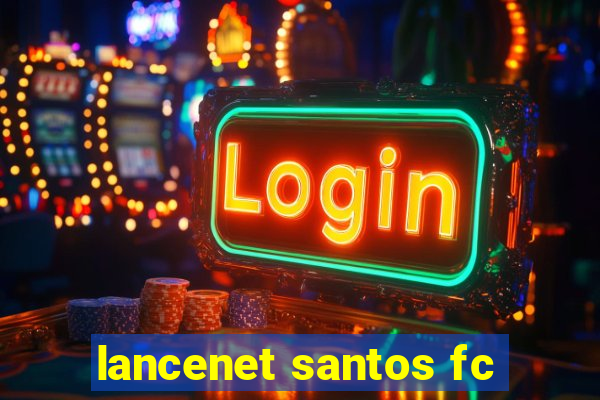 lancenet santos fc