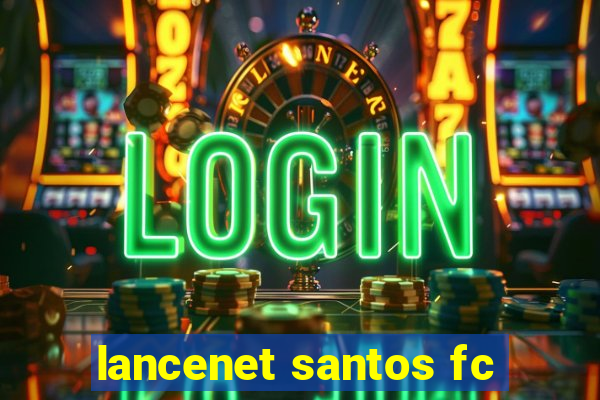 lancenet santos fc