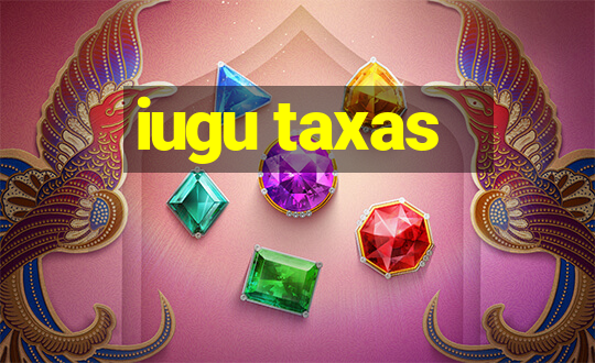 iugu taxas