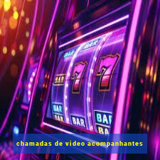 chamadas de video acompanhantes