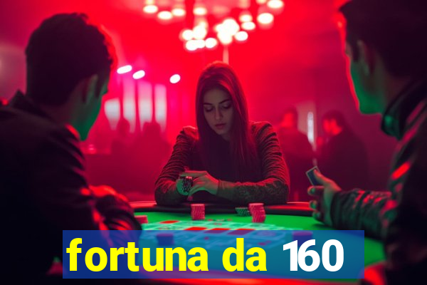 fortuna da 160