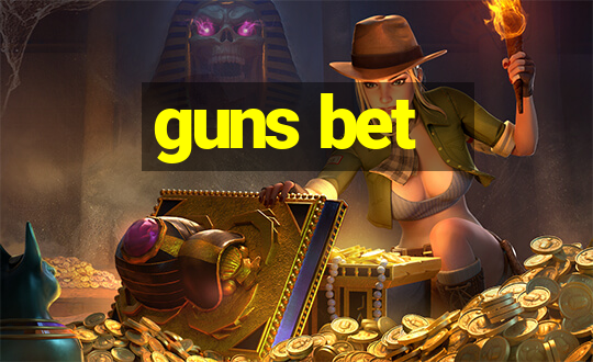 guns bet