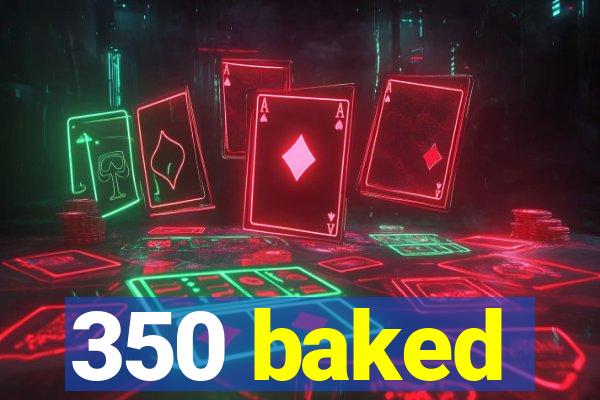 350 baked