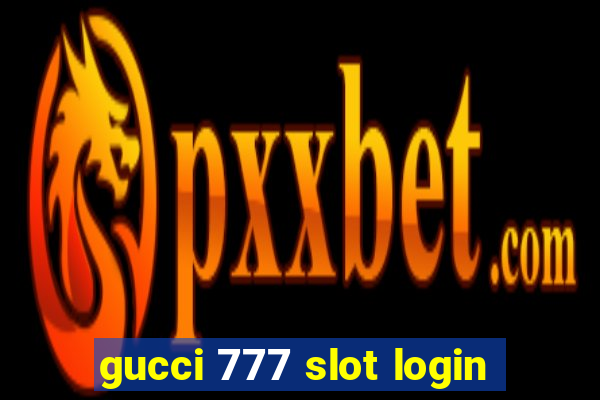 gucci 777 slot login