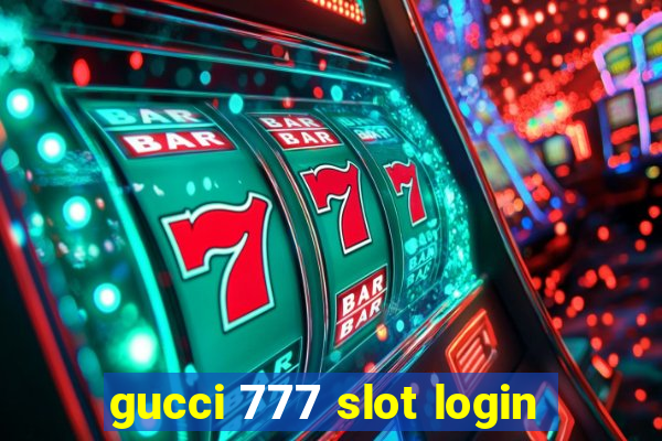 gucci 777 slot login