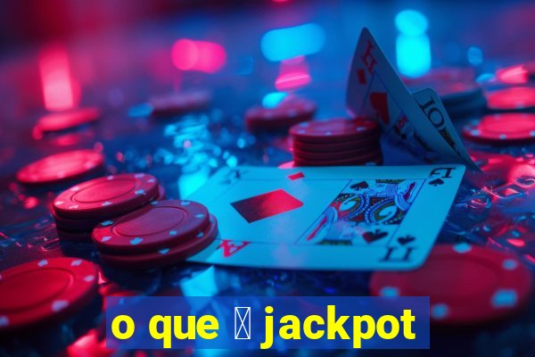 o que 茅 jackpot