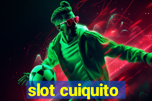 slot cuiquito