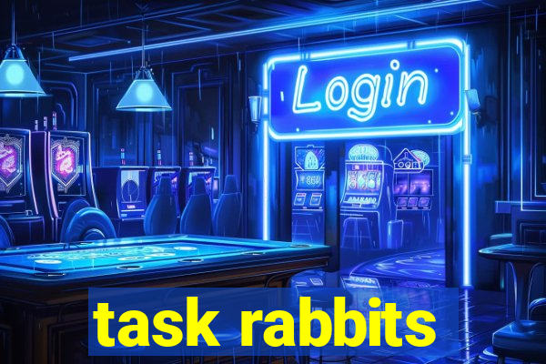 task rabbits