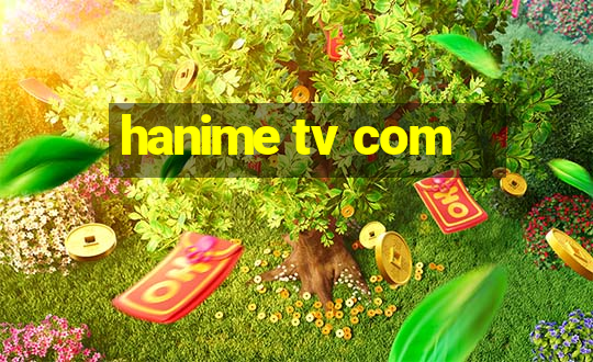 hanime tv com