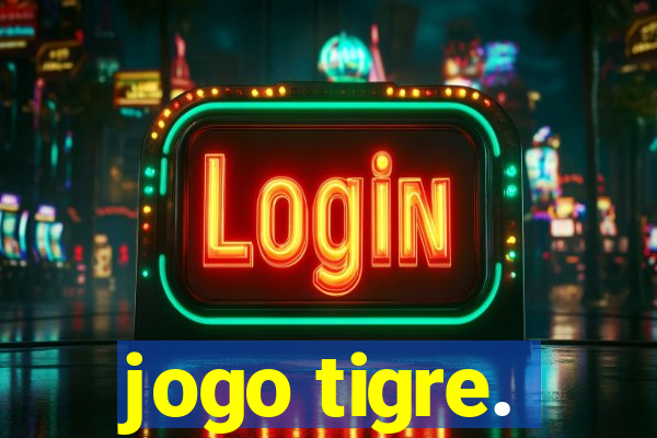 jogo tigre.