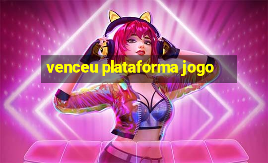 venceu plataforma jogo