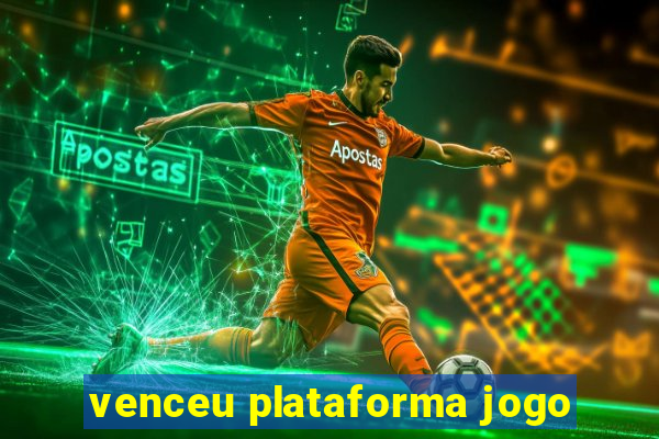 venceu plataforma jogo