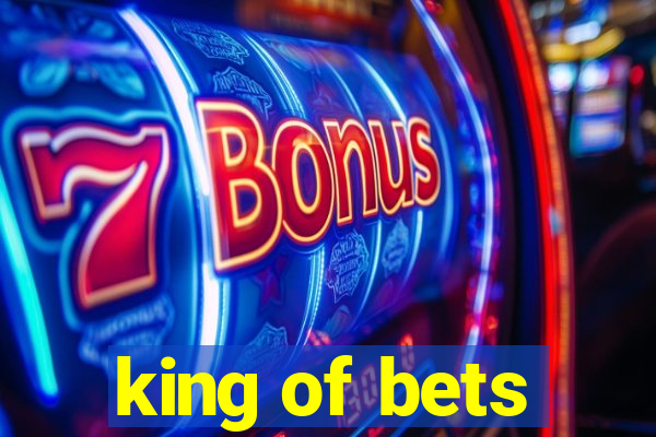 king of bets