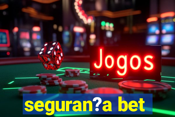 seguran?a bet