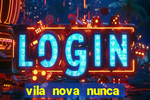 vila nova nunca jogou serie a