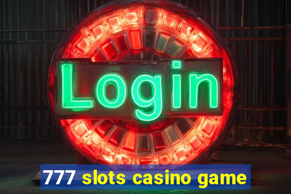 777 slots casino game