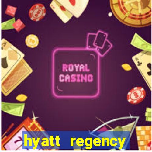 hyatt regency resort and casino