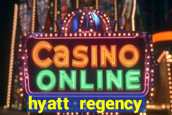 hyatt regency resort and casino