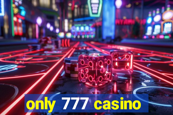 only 777 casino