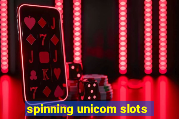 spinning unicom slots