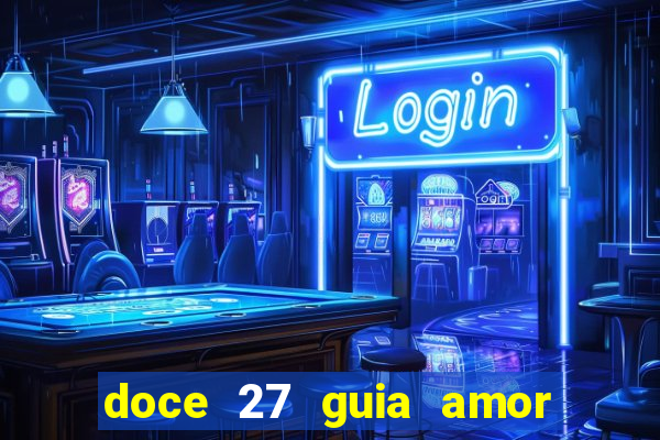 doce 27 guia amor amor doce ep 27 guia e respostas