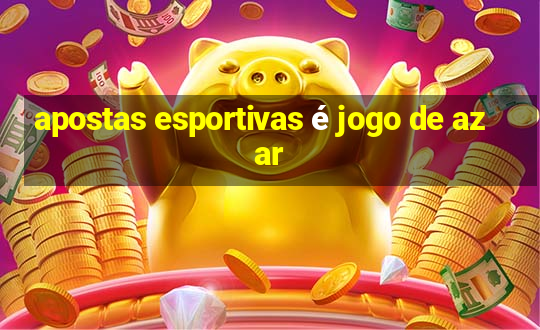 apostas esportivas é jogo de azar