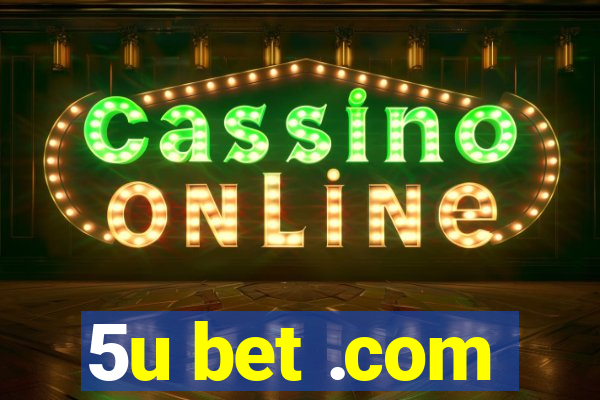 5u bet .com