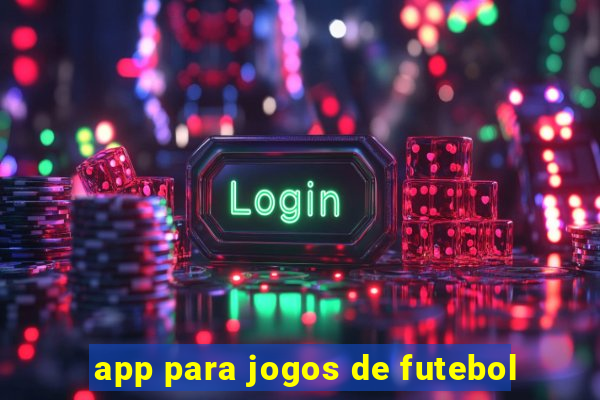 app para jogos de futebol