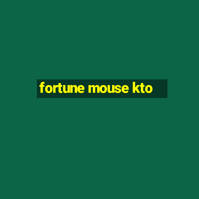 fortune mouse kto