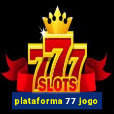 plataforma 77 jogo