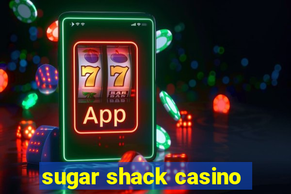 sugar shack casino