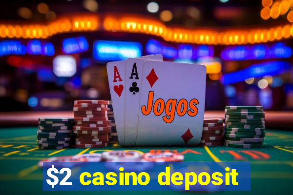 $2 casino deposit