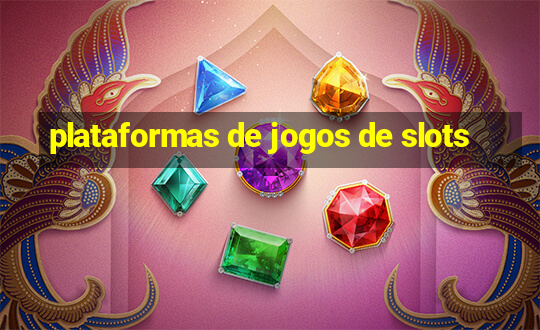 plataformas de jogos de slots