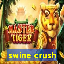 swine crush