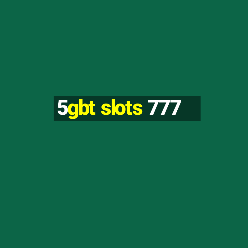 5gbt slots 777