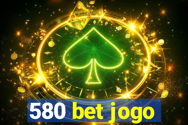 580 bet jogo