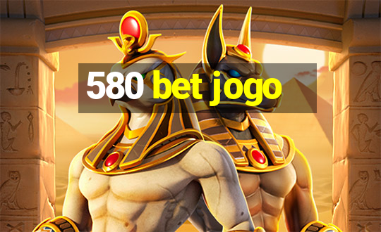 580 bet jogo