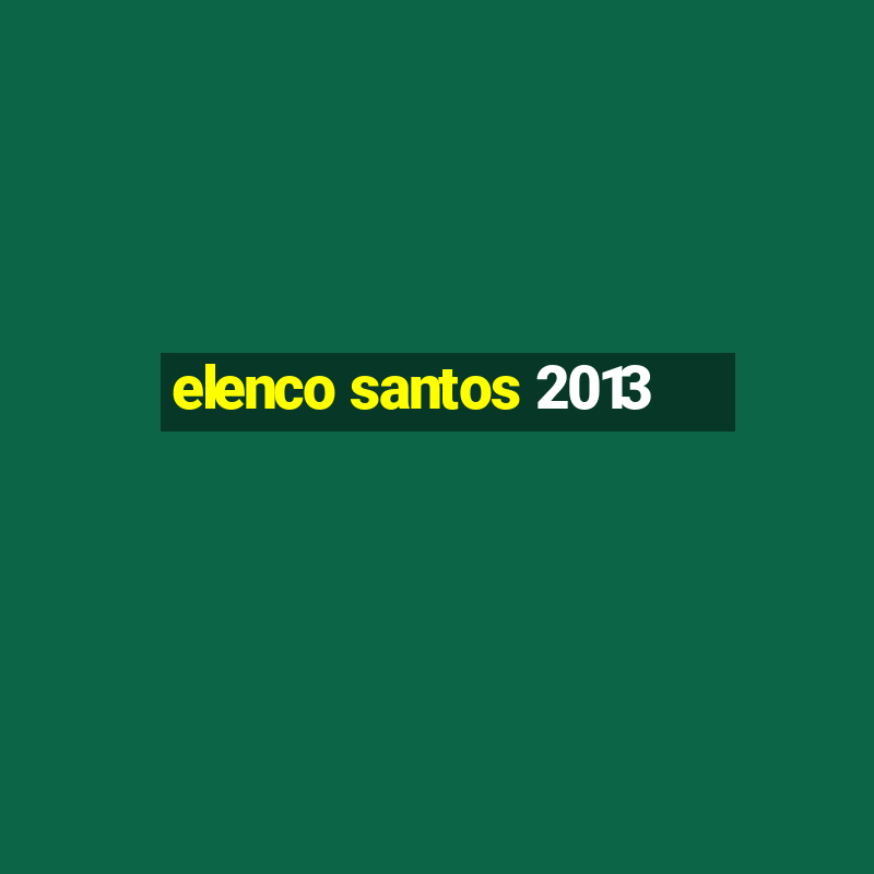 elenco santos 2013